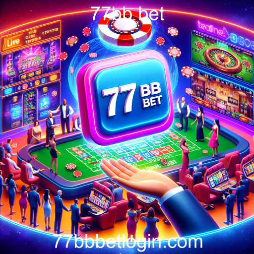 Novidades Empolgantes na 77bb bet: Jogos ao Vivo e Recompensas Melhoradas